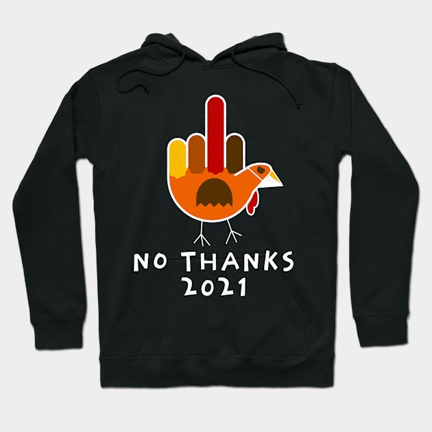 Thanksgiving 2021 Turkey No Thanks Grumpy Halloween Hoodie by BraaiNinja